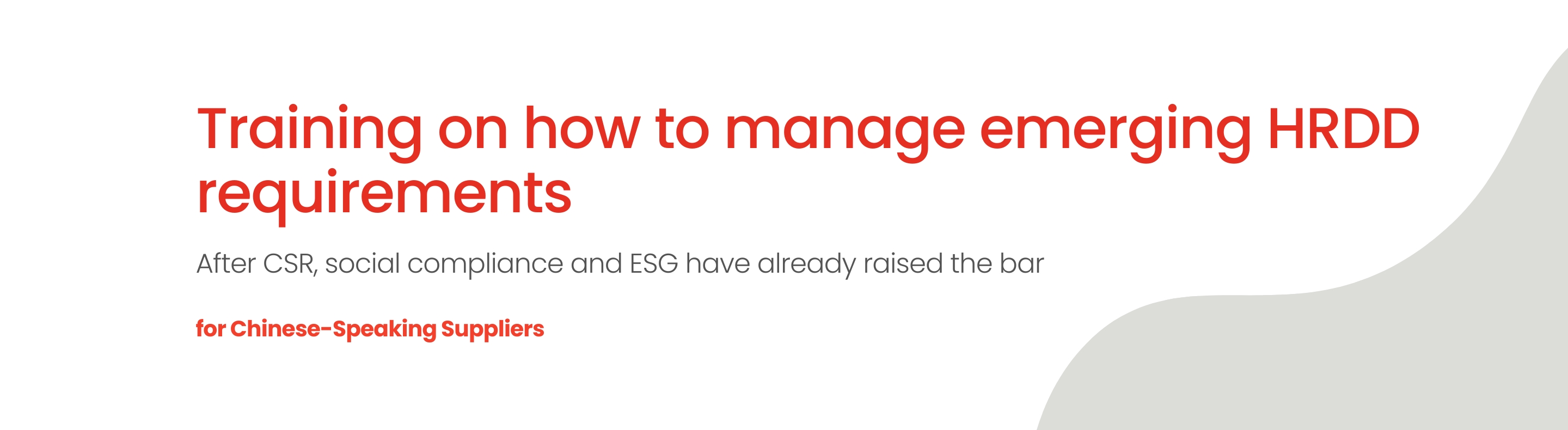 Training for Chinese-Speaking Suppliers on How to Manage Emerging HRDD Requirements After CSR, Social Compliance and ESG Have Already Raised the Bar